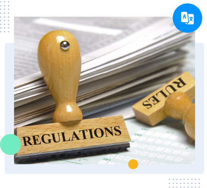 Regulatory documents for compliance and approval requiring certified translation